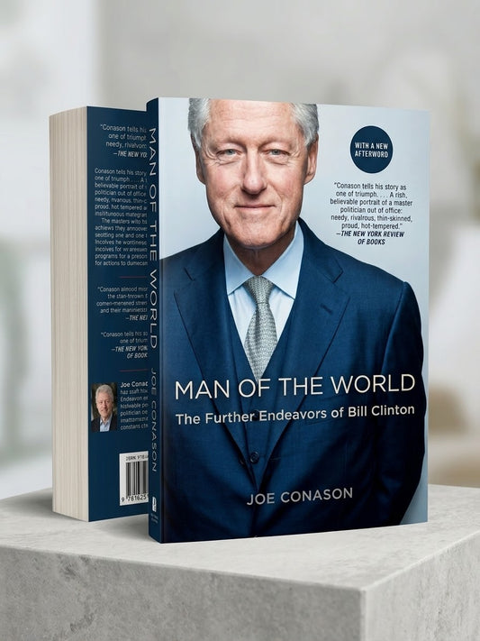 Man of the World: The Further Endeavors of Bill Clinton by Joe Conason (Paperback)